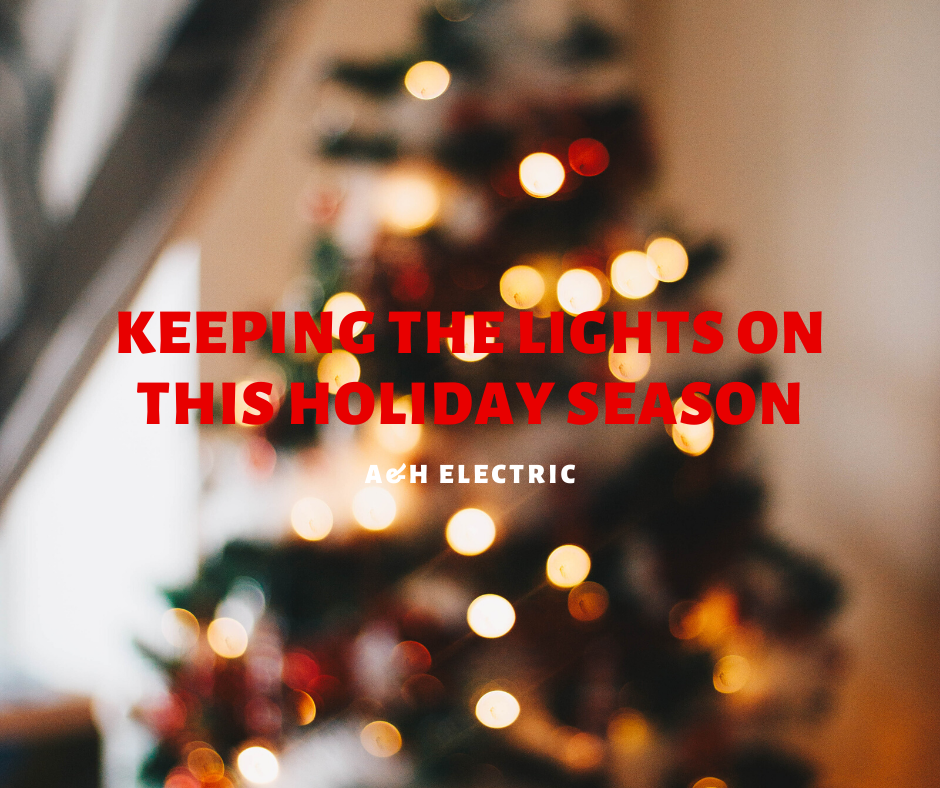Keeping the Lights on this Holiday Season A&H Electric