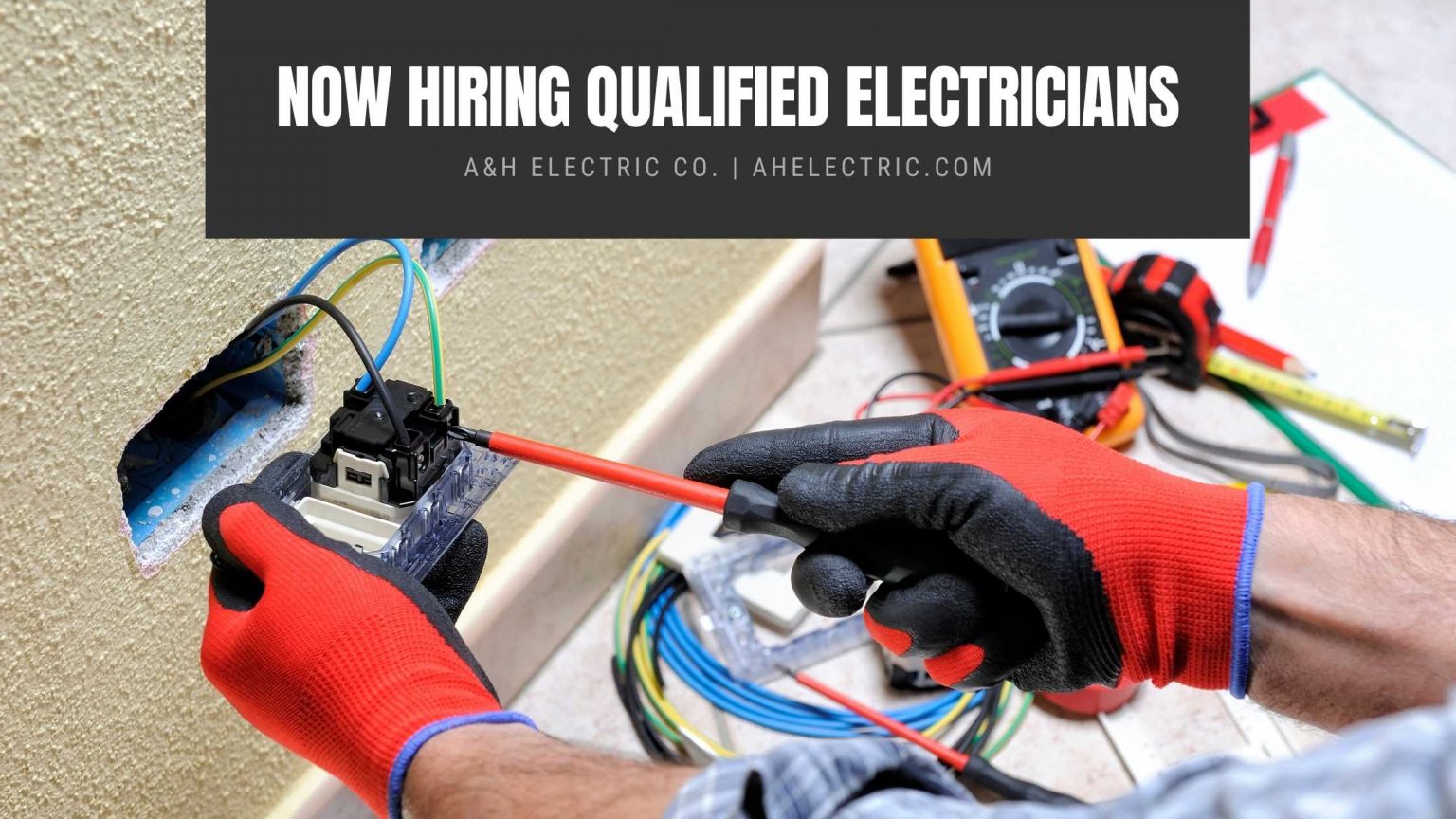 Now Hiring Qualified Electricians A&H Electric