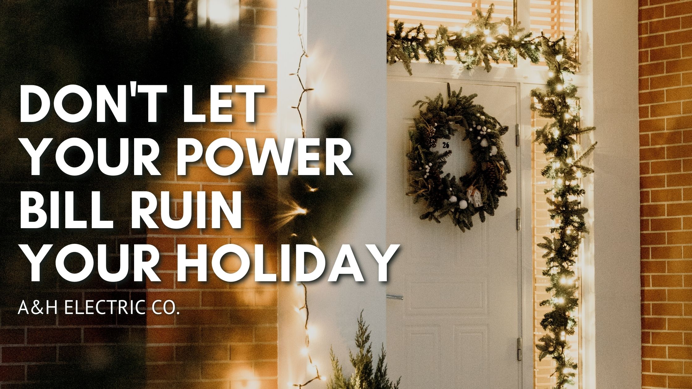 Don't Let Your Power Bill Ruin Your Holiday
