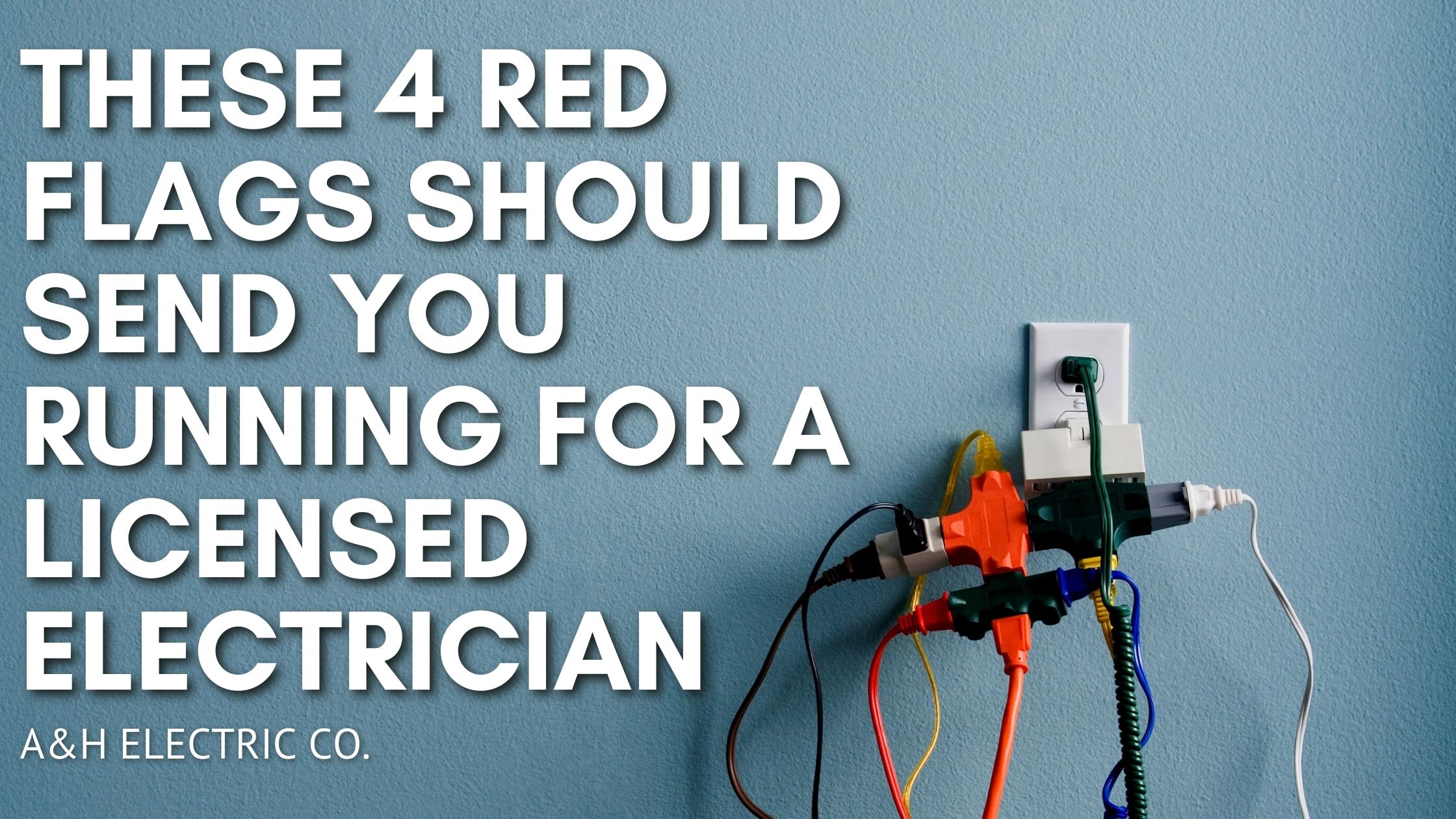 These 4 Red Flags Should Send You Running for a Licensed Electrician